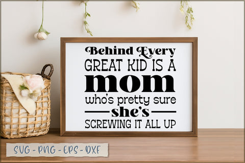 Behind every great kid is a mom who's pretty sure she's screwing it all up SVG SVG Shetara Begum 