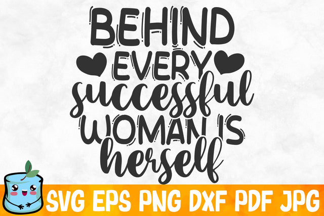 Behind Every Successful Woman Is Herself SVG MintyMarshmallows 