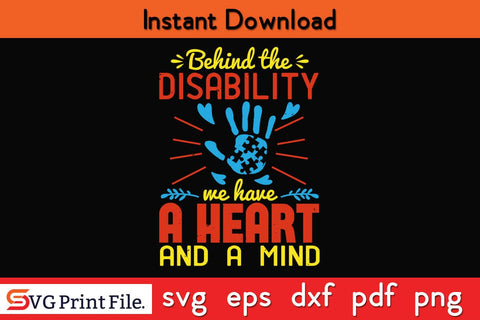 Behind the disability, we have a heart and a mind Funny Autism SVG PNG SVG SVG Print File 