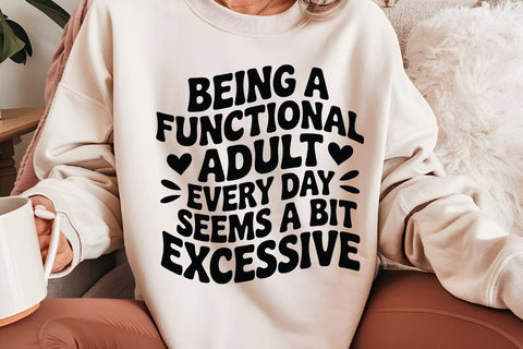 Being A Functional Adult Every Day Seems A Bit Excessive SVG Angelina750 