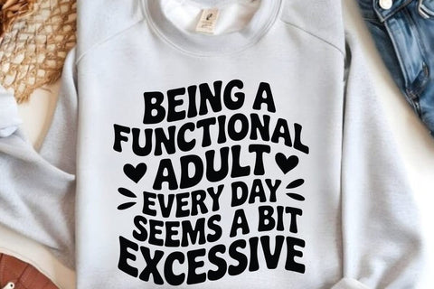 Being A Functional Adult Every Day Seems A Bit Excessive SVG Angelina750 