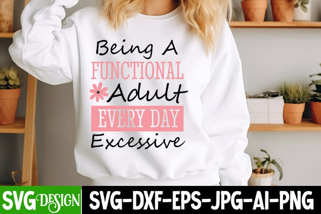 Being A Functional Adult Everyday Excessive SVG Design,Sarcastic svg design,Sarcastic svg,Kindness svg design,Motivational svg design SVG BlackCatsMedia 