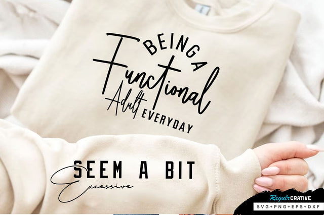 Being A Functional Adult Sleeve SVG Design, Sarcastic SVG Design, Funny SVG Design, Sarcasm SVG, Funny Quotes SVG, Sarcastic Quotes SVG, Sassy SVG SVG Regulrcrative 