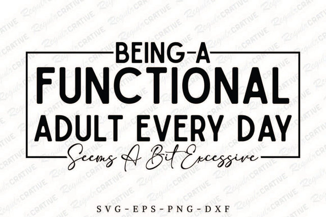 Being A Functional Adult SVG Design SVG Regulrcrative 