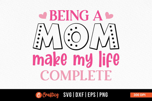Being a mom make my life completeb SVG Design SVG Designangry 