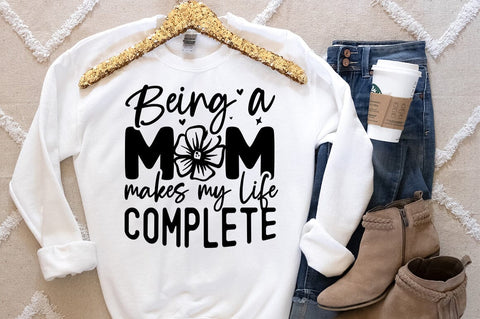 Being a mom makes my life complete SVG Design SVG Designangry 