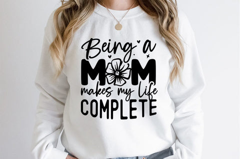 Being a mom makes my life complete SVG Design SVG Designangry 