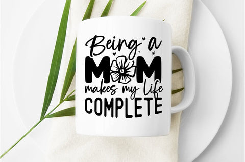 Being a mom makes my life complete SVG Design SVG Designangry 