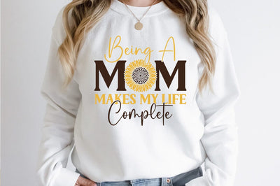 Being a mom makes my life complete SVG Design SVG Designangry 