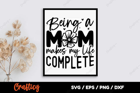 Being a mom makes my life complete SVG Design SVG Designangry 