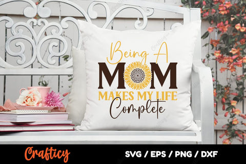 Being a mom makes my life complete SVG Design SVG Designangry 