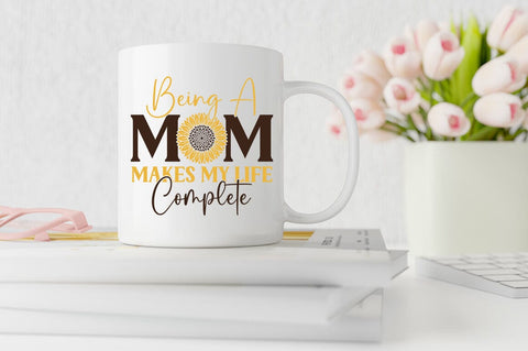 Being a mom makes my life complete SVG Design SVG Designangry 