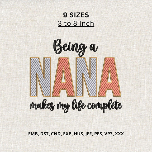 Being a Nana Makes My Life Complete Machine Embroidery Design – Nana Embroidery File, Grandma Gift Design Embroidery/Applique DESIGNS PatternFeed8 