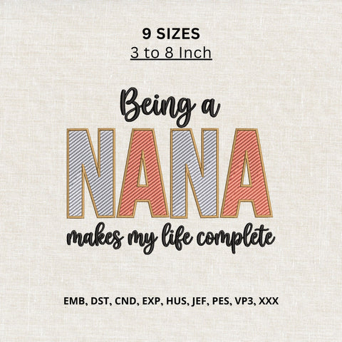 Being a Nana Makes My Life Complete Machine Embroidery Design – Nana Embroidery File, Grandma Gift Design Embroidery/Applique DESIGNS PatternFeed8 