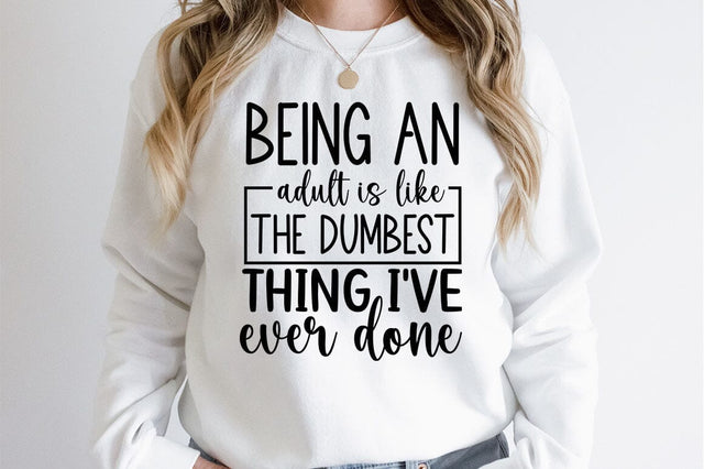 Being an adult is like the dumbest thing i have ever done SVG Design SVG Designangry 