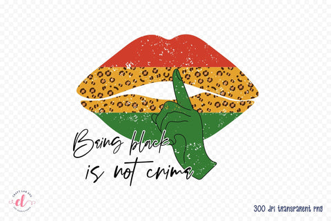 Being Black is Not Crime PNG Sublimation Sublimation CraftLabSVG 