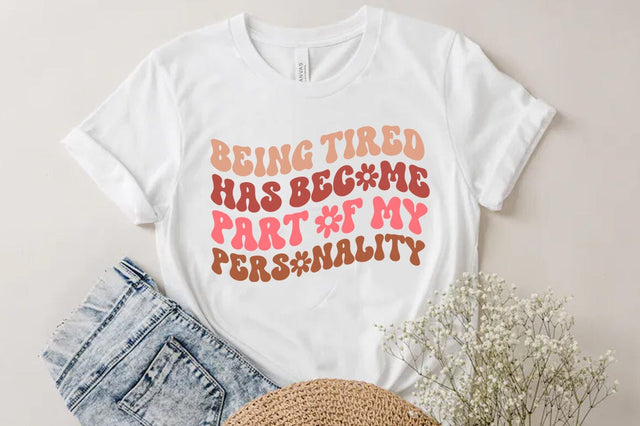 Being tired has become part of my personality, Funny Quote T-shirt SVG FiveStarCrafting 