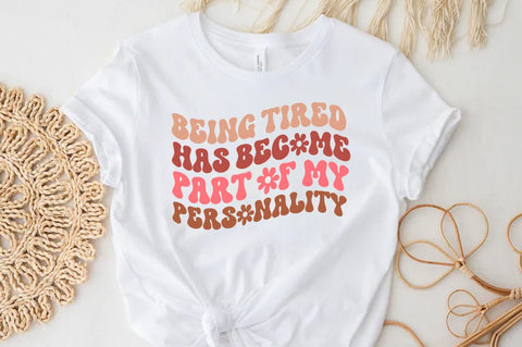 Being tired has become part of my personality, Funny Quote T-shirt SVG FiveStarCrafting 