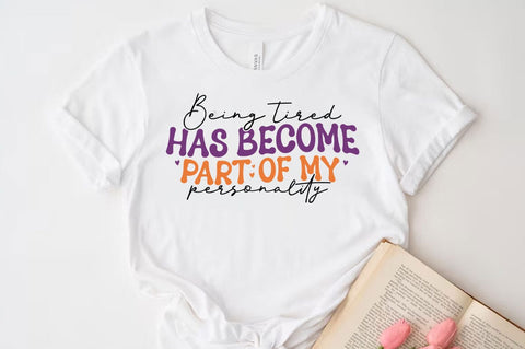 Being trired has become, Funny quotes svg, Sarcastic Svg Design, Sarcastic Sayings Svg Design, Sarcastic Quotes Svg, Funny Sublimation Design, Funny Sarcasm Mega Bundle SVG FiveStarCrafting 