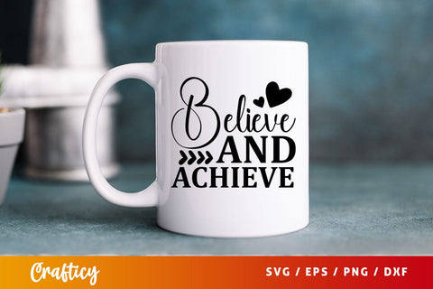 Believe and achieve svg Design SVG Designangry 