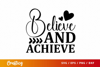 Believe and achieve svg Design SVG Designangry 