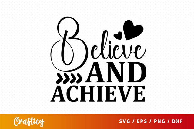Believe and achieve svg Design SVG Designangry 