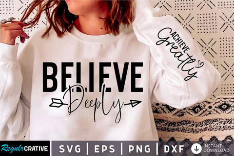 Believe Deeply Sleeve SVG Design, Motivational Sleeve SVG SVG Regulrcrative 
