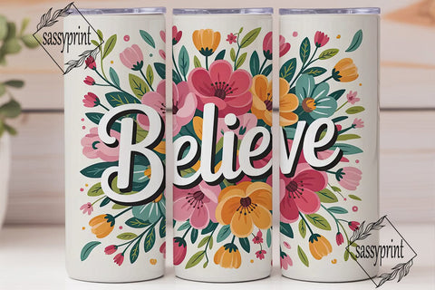 Believe Floral 20oz Tumbler Wrap Sublimation sassyprint 