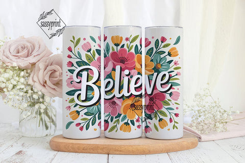 Believe Floral 20oz Tumbler Wrap Sublimation sassyprint 
