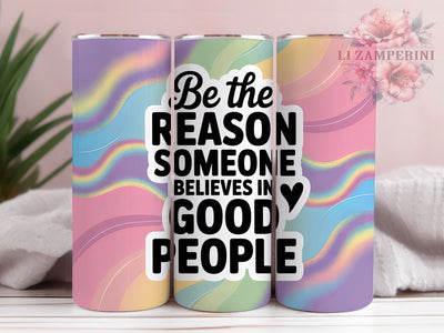Believe in Good People 20oz Tumbler, Be the Reason Someone Believes in Good People Quote, Positive Quotes Wrap, Motivational Sublimation Design, 20oz Tumbler Wrap, Sublimation Design PNG, Uplifting Gift Sublimation Li Zamperini 