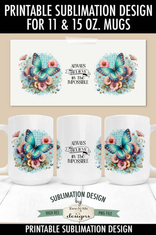 Believe In The Impossible - Sublimation Mug Design for 11 and 15 oz Mugs Sublimation Ewe-N-Me Designs 