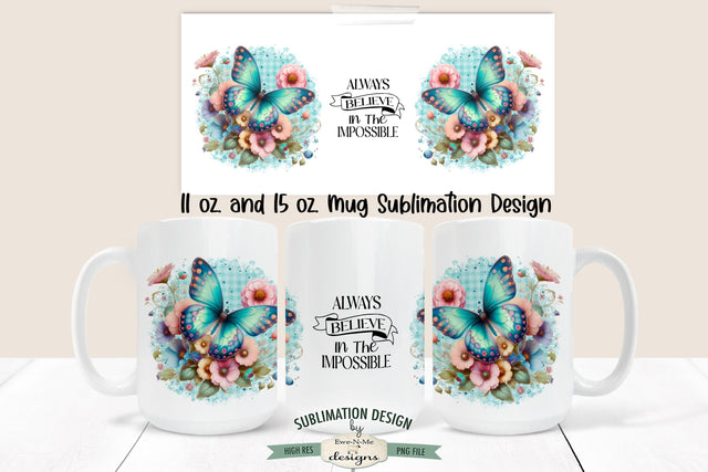 Believe In The Impossible - Sublimation Mug Design for 11 and 15 oz Mugs Sublimation Ewe-N-Me Designs 