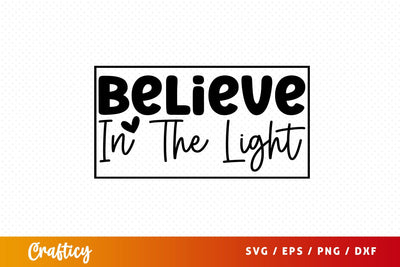 Believe in the light svg Design SVG Designangry 