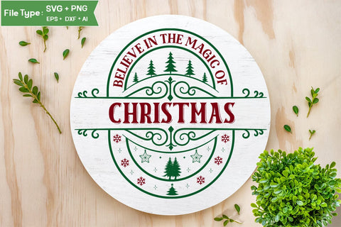 Believe In The Magic Of Christmas Round Sign SVG Design, Farmhouse Christmas Round Sign SVG Design, Christmas SVG Design, SVG Cut File, SVGs, Food & Drink, Print & Cut, Quotes and Sayings SVG DesignPlante 503 