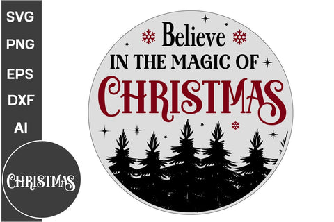 Believe In The Magic Of Christmas Round Sign SVG Design, Farmhouse Christmas Round Sign SVG Design, Christmas SVG Design, SVGs, Food & Drink, Print & Cut, Quotes and Sayings SVG DesignPlante 503 