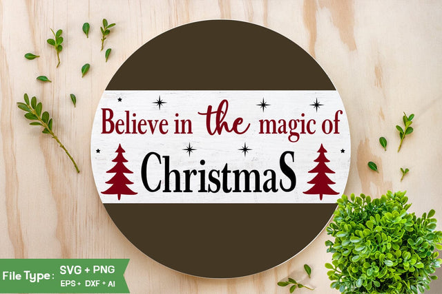 Believe In The Magic Of Christmas Round Sign SVG Design, Farmhouse Christmas Round Sign SVG Design, Christmas SVG Design, SVGs, Food & Drink, Print & Cut, Quotes and Sayings SVG DesignPlante 503 