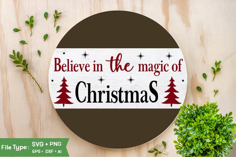 Believe In The Magic Of Christmas Round Sign SVG Design, Farmhouse Christmas Round Sign SVG Design, Christmas SVG Design, SVGs, Food & Drink, Print & Cut, Quotes and Sayings SVG DesignPlante 503 
