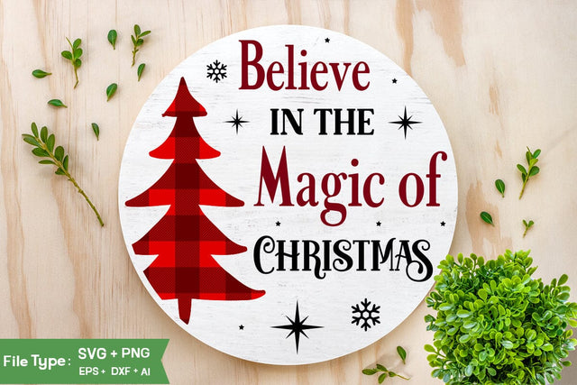 Believe In The Magic Of Christmas Round Sign SVG Design, Farmhouse Christmas Round Sign SVG Design, Christmas SVG Design, SVGs, Food & Drink, Print & Cut, Quotes and Sayings SVG DesignPlante 503 
