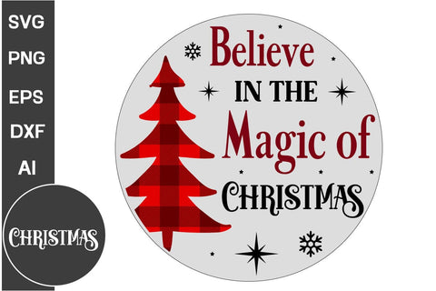 Believe In The Magic Of Christmas Round Sign SVG Design, Farmhouse Christmas Round Sign SVG Design, Christmas SVG Design, SVGs, Food & Drink, Print & Cut, Quotes and Sayings SVG DesignPlante 503 