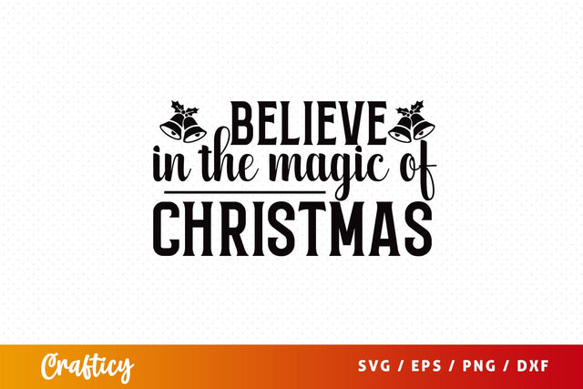 Believe in the magic of christmas SVG Design SVG Designangry 