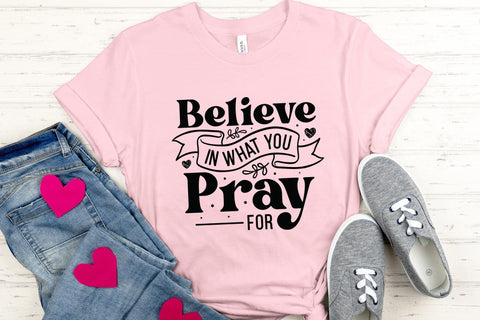 Believe in What You Pray for, Faith SVG SVG CraftLabSVG 