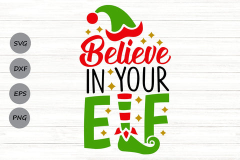 Believe in your Elf| Funny Christmas Elf SVG Cutting Files. SVG CosmosFineArt 