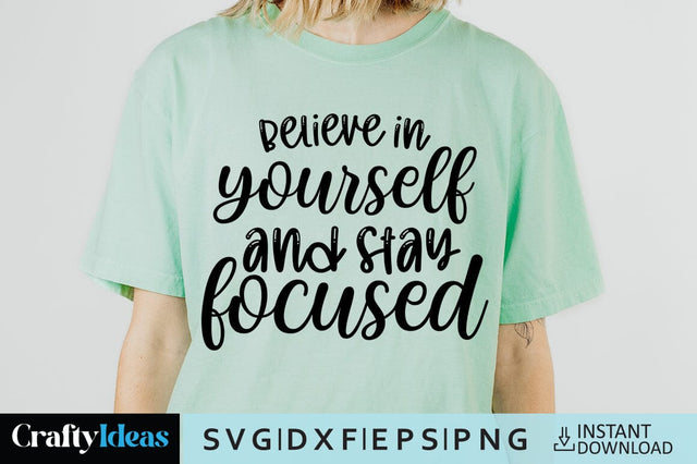 Believe in yourself and stay focused SVG Crafty Ideas 