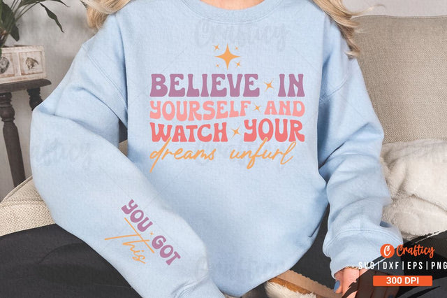 Believe in yourself and watch your dreams unfurl Sleeve SVG Design SVG Designangry 