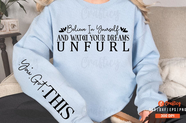 Believe in yourself and watch your dreams unfurl Sleeve SVG Design SVG Designangry 