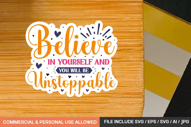 Believe In Yourself And You Will Be Unstoppable 1 Stickers Svg Design SVG designmaster24 