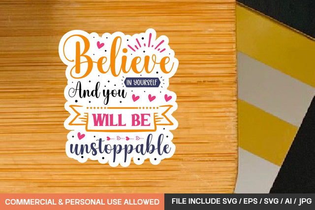 Believe In Yourself And You Will Be Unstoppable Stickers Svg Design SVG designmaster24 