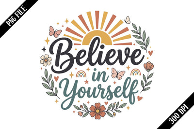 Believe in Yourself PNG Designs Sublimation shah alam 