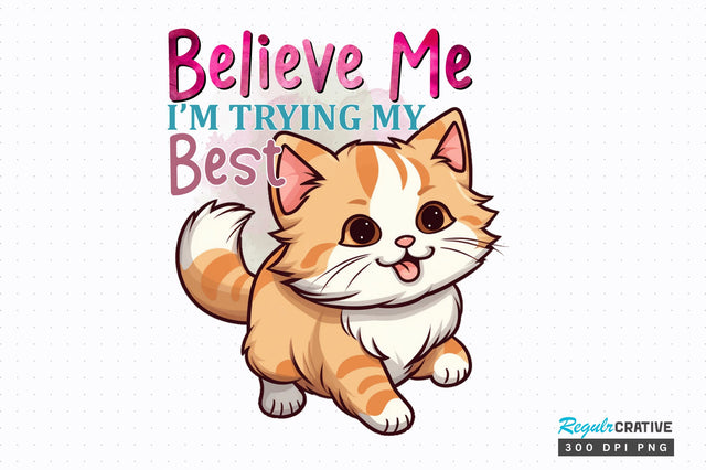 Believe Me Im Trying My Best Sublimation Design Sublimation Regulrcrative 