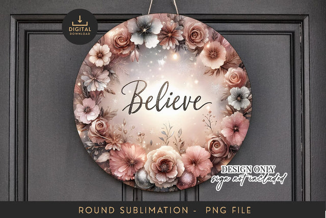Believe Sublimation PNG - Round Dusty Floral Sign Art Sublimation BijouBay 